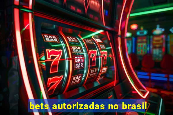 bets autorizadas no brasil